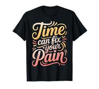 Time Can Fix Your Pain Healing Progress Motivation |- T-Shirt