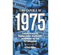 Time Capsule of 1975: A Journey through Life, Headlines, Culture, Breakthroughs, and Movements that made 1975 Unforgettable (Time Capsule Series)