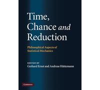Time, Chance, and Reduction: Philosophical Aspects of Statistical Mechanics