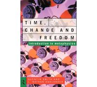 Time, Change and Freedom: An Introduction to Metaphysics