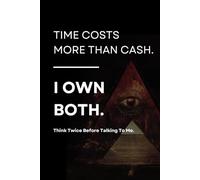 Time Costs More Than Cash: The Most Expensive Book: A talisman disguised as text.