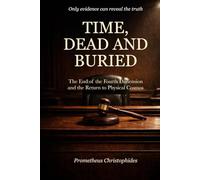 TIME, DEAD AND BURIED: The End of the Fourth Dimension and the Return to a Physical Cosmos