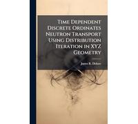 Time Dependent Discrete Ordinates Neutron Transport Using Distribution Iteration in XYZ Geometry