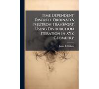 Time Dependent Discrete Ordinates Neutron Transport Using Distribution Iteration in XYZ Geometry