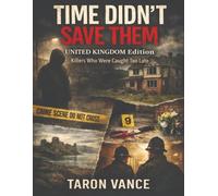 TIME DIDN’T SAVE THEM: UNITED KINGDOM Edition: Killers Who Were Caught Too Late