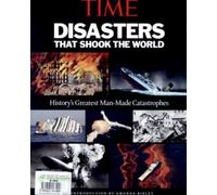 TIME: Disasters That Shook the World: History's Greatest Man-made Catastrophes