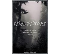 Time Distort: When The Past Is Rewritten, The Future BLEEDS