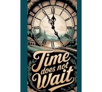 Time Does Not Wait: A 120-Page Gratitude & Motivation Journal to Take Action and Own Every Moment