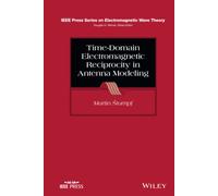 Time-Domain Electromagnetic Reciprocity in Antenna Modeling (IEEE Press Series on Electromagnetic Wave Theory)