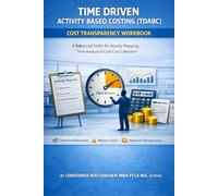 TIME DRIVEN ACTIVITY BASED COSTING (TDABC): COST TRANSPARENCY WORKBOOK