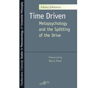 Time Driven: Metapsychology and the Splitting of the Drive (Studies in Phenomenology and Existential Philosophy)