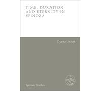 Time, Duration and Eternity in Spinoza (Spinoza Studies)