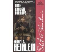 Time Enough for Love: Written by Robert A. Heinlein, 1994 Edition, (Reissue) Publisher: Ace Books [Mass Market Paperback]