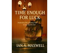Time Enough for Luck: Australia: the country that is too lazy to fail