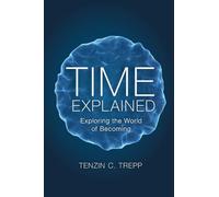 Time explained: Exploring the World of Becoming