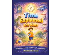 Time Explained for Kids: Why Time Moves and How We Measure It
