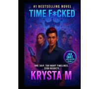 Time F*ucked: One Ship. Too Many Timelines. Zero Regrets. (Jax Dart, Space Bastard)