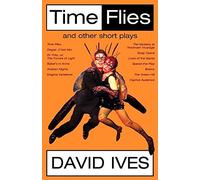 Time Flies and Other Short Plays: Time Flies, Degas, C'Est Moi, Dr. Fritz/the Forces of Light, Basel's in Arms, Arabian Nights, Enigma Variations, the Mystery of Twicknam Vicarage