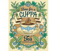 Time For A Cuppa: A Celebration of Tea Coloring Book