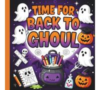 Time for Back to Ghoul: A Spooktacular Coloring Adventure for Little Learners