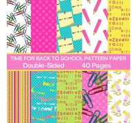 Time for Back to School Scrapbook Paper 40 Pages 20 Sheets: Double Sided Pattern Paper for Scrapbooking, Card Making, Origami, DIY and More
