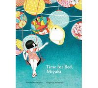 Time for Bed, Miyuki: Roxane Marie Galliez, illustrations by Seng Soun Ratanavanh: 1
