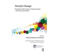 Time for Change: Tracking Transformations in Psychoanalysis - The Three-Level Model (The International Psychoanalytical Association Psychoanalytic Ideas and Applications Series)