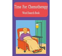 Time For Chemotherapy Word Search Book: A thoughtful puzzle book for those navigating the infusion room and beyond. Each word reflects the tools, ... language of care is its own kind of healing.