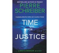 Time for Justice: A French Detective Thriller (The Watchmaker Mysteries)
