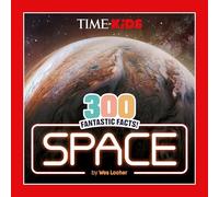 TIME for Kids: 300 Fantastic Facts!: Space