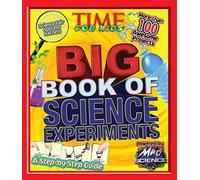 Time for Kids Big Book of Science Experiments: A Step-by-step Guide