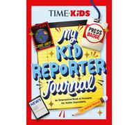 TIME for Kids: My Kid Reporter Journal : An Interactive Book of Prompts for Junior Journalists