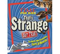 TIME For Kids That's Strange But True!: The World's Most Astonishing Facts and Records
