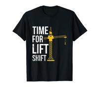 Time for Lift Shift Design for a Crane Driver T-Shirt