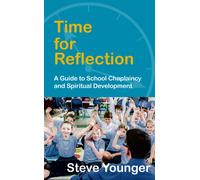 Time for Reflection : A Guide to School Chaplaincy and Spiritual Development