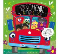 Time For School ... No Worries by Rosie Greening & Lara Ede