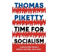 Time for Socialism: Dispatches from a World on Fire, 2016-2021