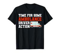 Time for Some Ambulance Driver Action EMT Paramedic T-Shirt