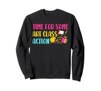 Time For Some Art Class Action Funny Art Teacher Sweatshirt