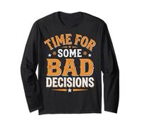 Time for Some Bad Decisions Long Sleeve T-Shirt