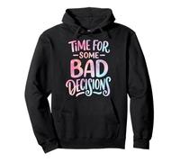Time For Some Bad Decisions Pullover Hoodie