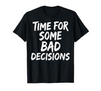 Time for Some Bad Decisions T-Shirt