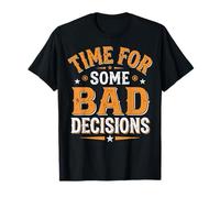 Time for Some Bad Decisions T-Shirt