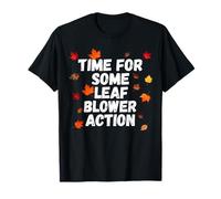 Time for Some Leaf Blower Action Autumn Leaf Blower T-Shirt
