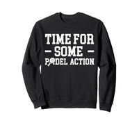 Time For Some Padel Action Racquet Paddle Sweatshirt