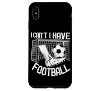 Time For The Footy Match Hilarious I Can't I Have Football Case for iPhone XS Max