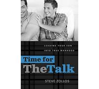 Time for The Talk: Leading Your Son Into True Manhood