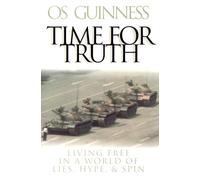 Time for Truth: Living Free in a World of Lies, Hype and SPin