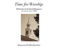 Time for Worship: 50 Introits and 25 Choral Responses for mixed voices SATB
