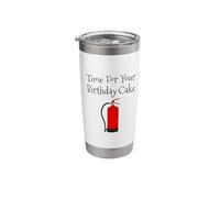 Time for Your Birthday Cake, Fire Extinguisher Sarcasm Funny Stainless Steel Insulated Tumbler